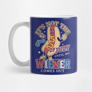 It's Not 4th of July Until My Wiener Comes Out Funny Hot Dog Mug